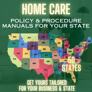 Home Care Policy Manual- Customized for your state and business